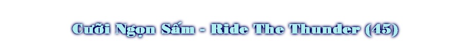 CÜ«i Ng†n SÃm - Ride The Thunder (45)